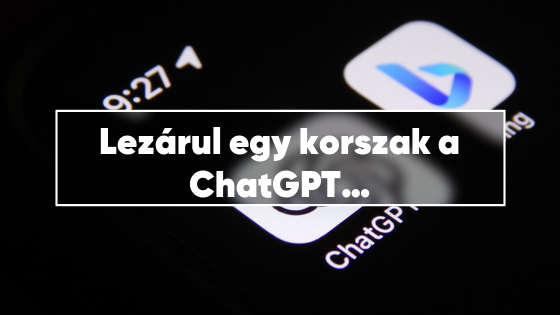 Lezárul egy korszak a ChatGPT életében