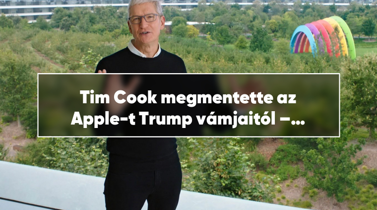 Tim Cook megmentette az Apple-t Trump vámjaitól – így csinálta