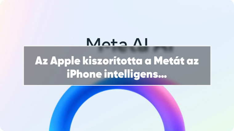 Az Apple kiszorította a Metát az iPhone intelligens funkcióiból