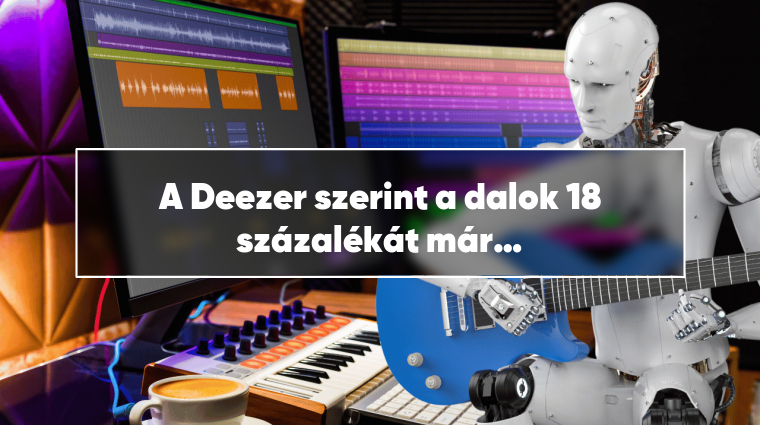 A Deezer szerint a dalok 18 százalékát már mesterséges intelligencia generálja