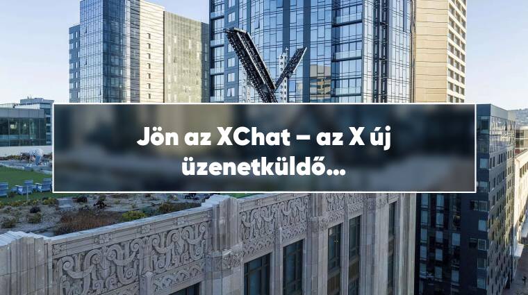 Jön az XChat – az X új üzenetküldő rendszere