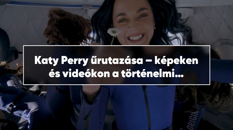 Katy Perry űrutazása – képeken és videókon a történelmi pillanat