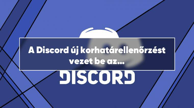 A Discord új korhatárellenőrzést vezet be az érzékeny tartalmakhoz