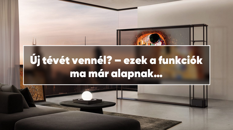 Új tévét vennél? – ezek a funkciók ma már alapnak számítanak