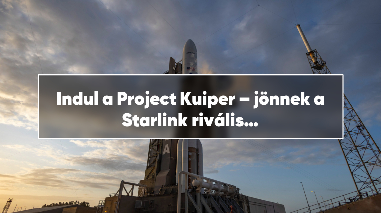 Indul a Project Kuiper – jönnek a Starlink rivális műholdjai