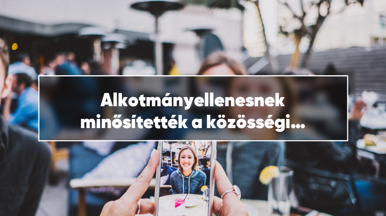 Alkotmányellenesnek minősítették a közösségi oldalak szigorítását